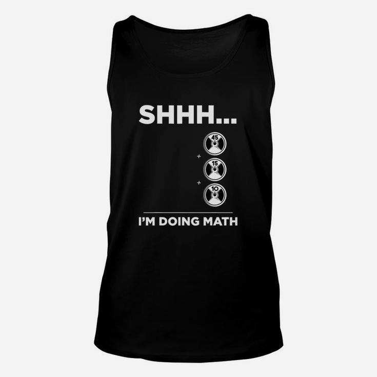 Shhh I Am Doing Math Gym Fitness Math Funny Weightlifting Unisex Tank Top