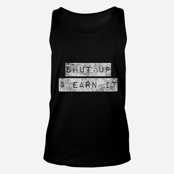 Shut Up And Earn It Bodybuilding Motivation Powerlifting Unisex Tank Top