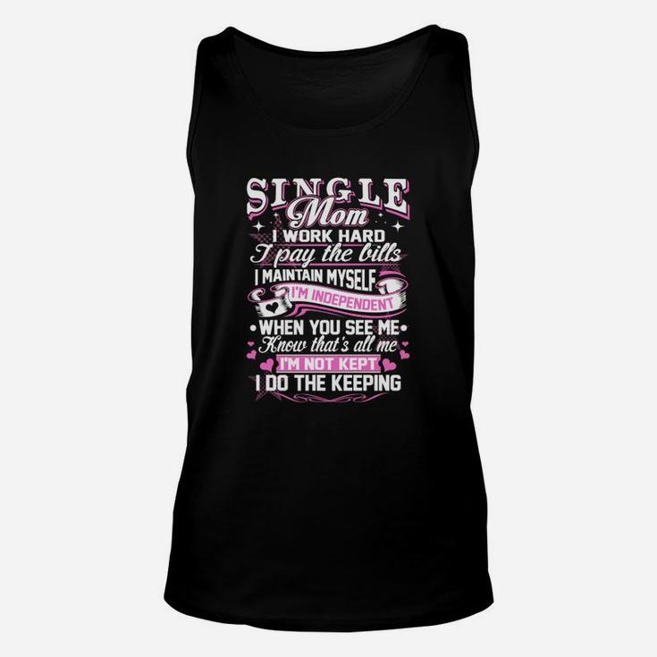 Single Mom I Work Hard I Pay The Bill Mothers Day Unisex Tank Top