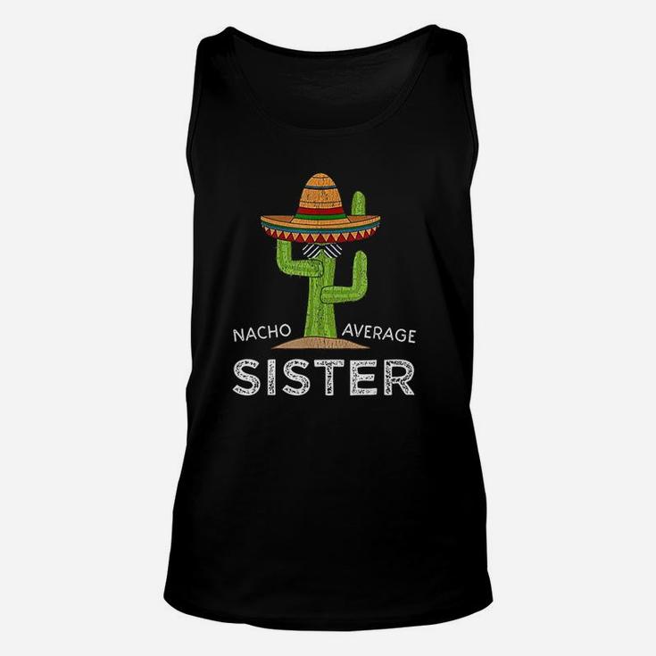 Sister Gifts Funny Saying Nacho Average Sister Unisex Tank Top