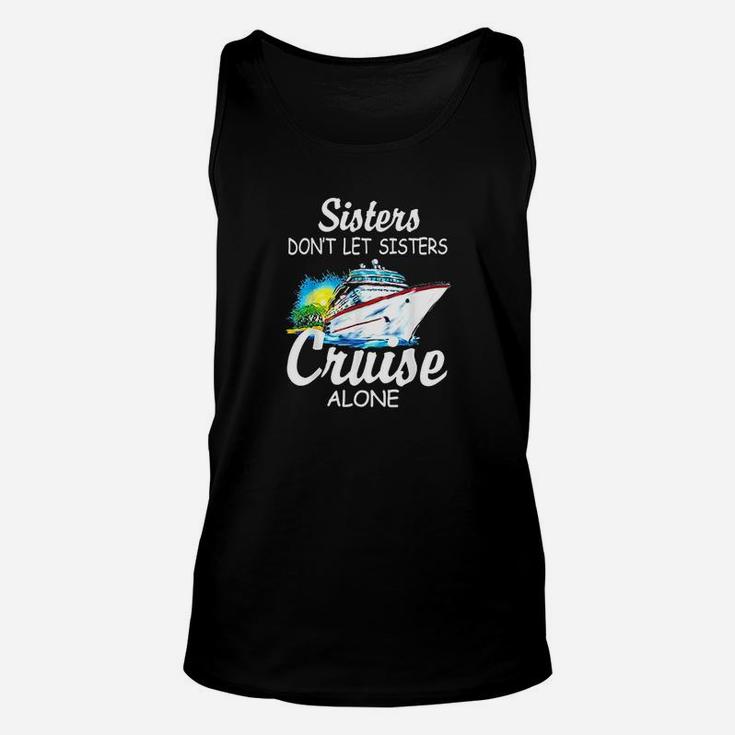 Sisters Dont Let Sisters Cruise Alone Unisex Tank Top