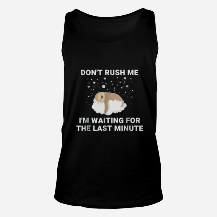 Sloth Don't Rush Me I'm Waiting For The Last Minute Unisex Tank Top