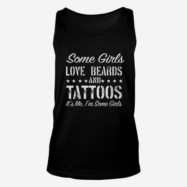 Some Girls Love Beards And Tattoos It Is Me I Am Some Girls Unisex Tank Top