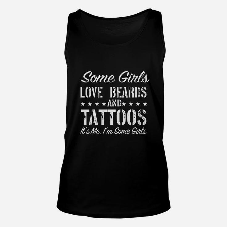 Some Girls Love Beards And Tattoos Its Me Im Some Girls Unisex Tank Top