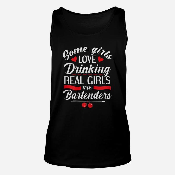 Some Girls Love Drinking Real Girls Are Bartender Unisex Tank Top