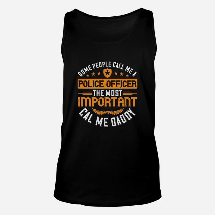 Some People Call Me A Police Officer The Most Important Cal Me Daddy Unisex Tank Top