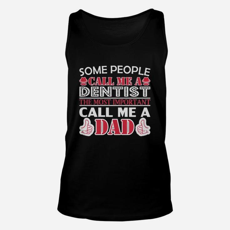 Some People Dentist Most Important Dad Unisex Tank Top