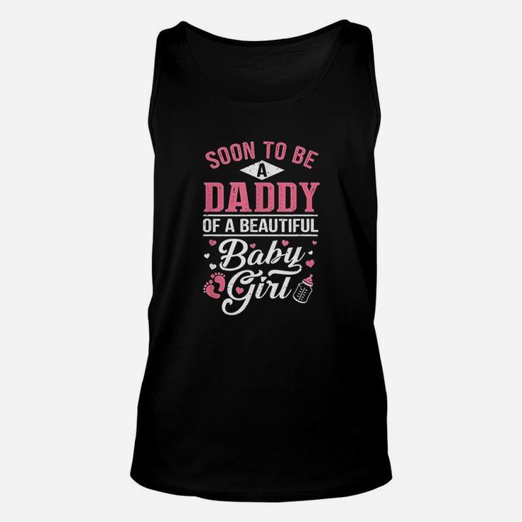 Soon To Be A Daddy Of A Beautiful Baby Girl New Dad Unisex Tank Top