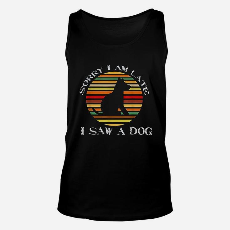 Sorry I Am Late I Saw A Dog Cute Gift Dog Lover Retro Vintage Unisex Tank Top