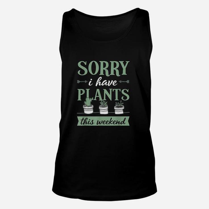 Sorry I Have Plants This Weekend Funny Plant Lover Gift Unisex Tank Top