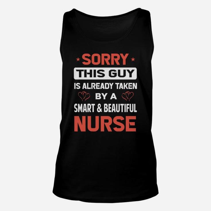 Sorry This Guy Is Already Taken By A Smart And Beautiful Nurse Unisex Tank Top