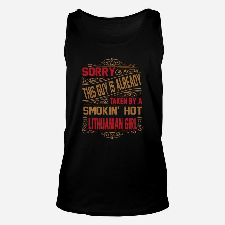 Sorry This Guy Is Already Taken By A Smokin' Hot Lithuanian Girl Unisex Tank Top