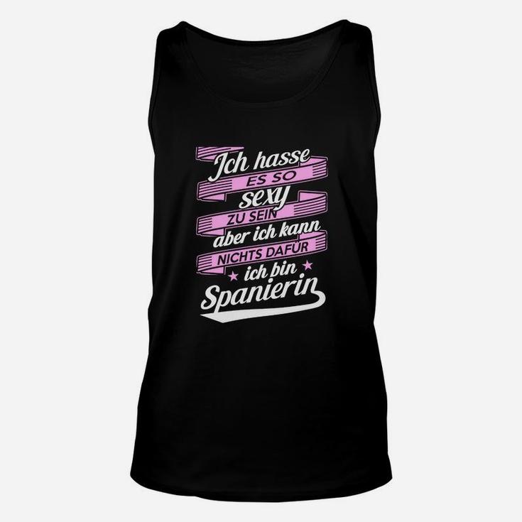 Spanien-Themen Unisex TankTop: Sexy weil Spanierin, Humorvolles Spruch-Unisex TankTop