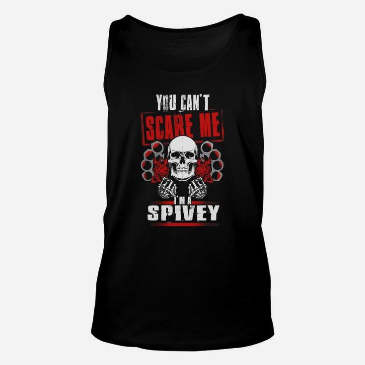 Spivey You Can't Scare Me. I'm A Spivey - SpiveyShirt, Spivey Hoodie, Spivey Family, Spivey Tee, Spivey Name, Spivey Bestseller, Spivey Shirt Unisex Tank Top