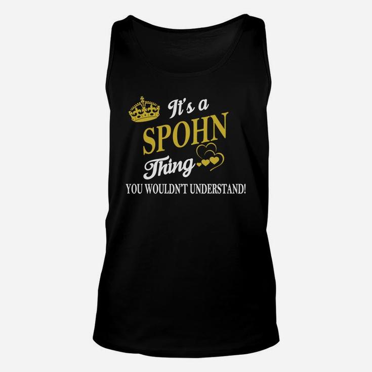 Spohn Shirts - It's A Spohn Thing You Wouldn't Understand Name Shirts Unisex Tank Top