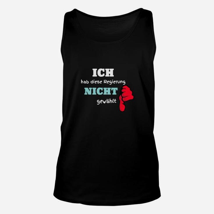 Statement-Unisex TankTop: Ich Hab Diese Regierung Nicht Gewählt, Protest Tee