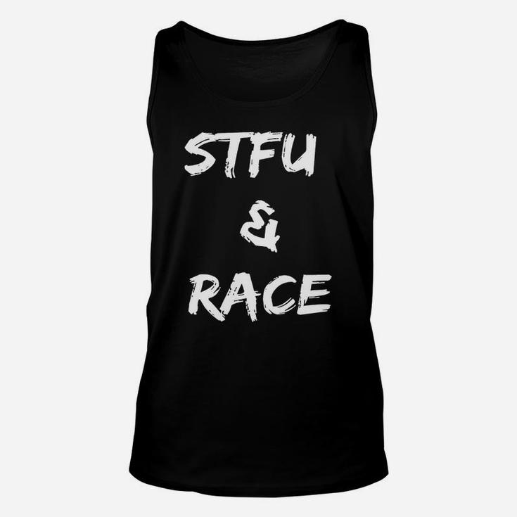 Stfu And Race Frontside Unisex Tank Top