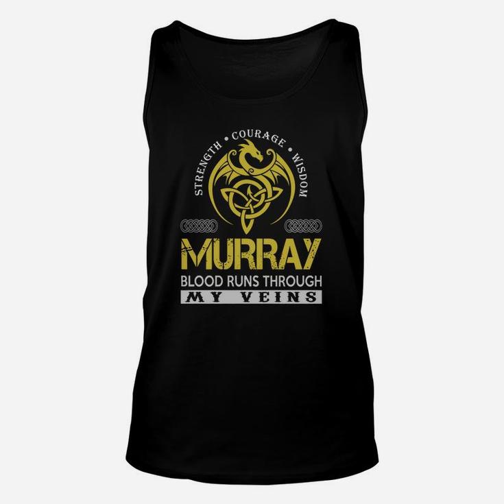 Strength Courage Wisdom Murray Blood Runs Through My Veins Name Shirts Unisex Tank Top