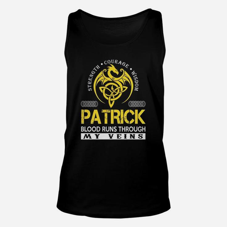 Strength Courage Wisdom Patrick Blood Runs Through My Veins Name Shirts Unisex Tank Top