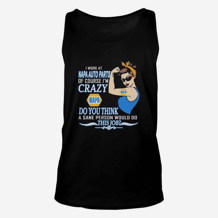 Strong Woman I Work At Napa Auto Parts Of Course I’m Crazy Do You Think A Sane Person Would Do This Job Vintage Retro Unisex Tank Top