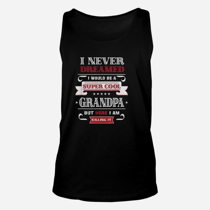 Super Cool Grandpa Killing It Fathers Day Grandpa Unisex Tank Top