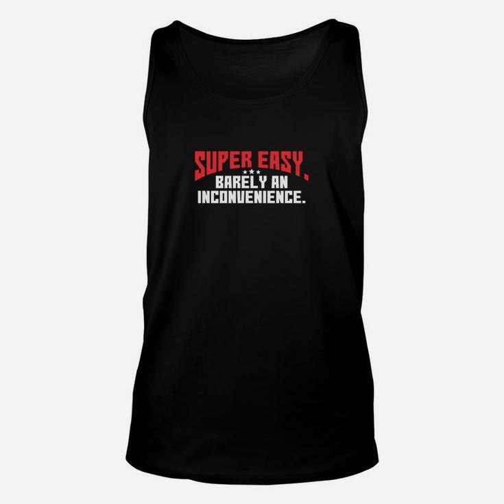 Super Easy Barely An Inconvenience Unisex Tank Top