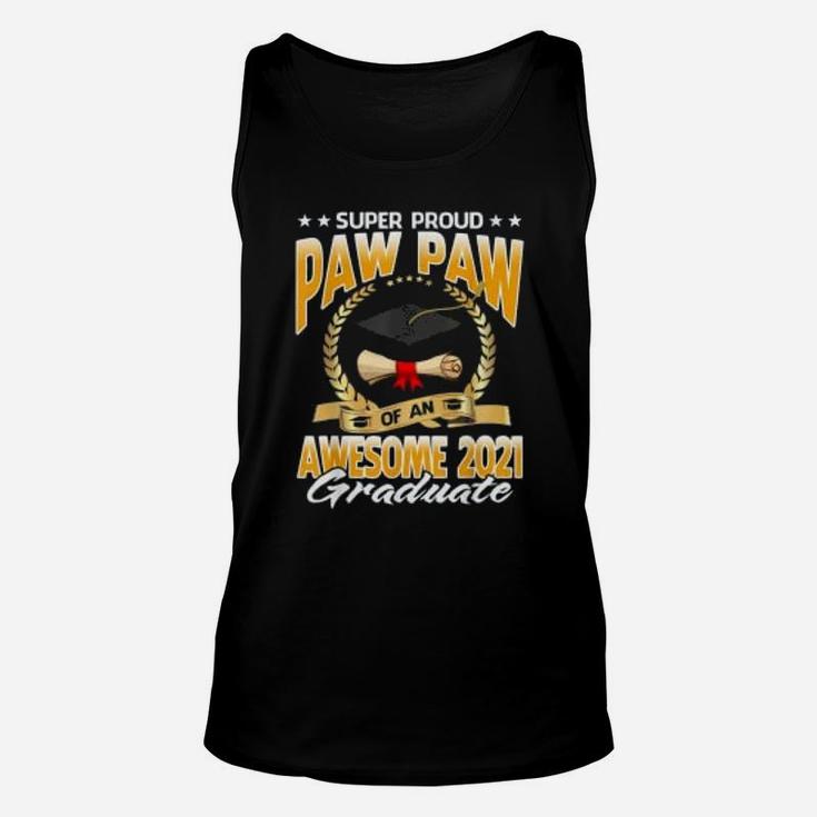Super Proud Paw Paw Of An Awesome 2021 Graduate Unisex Tank Top