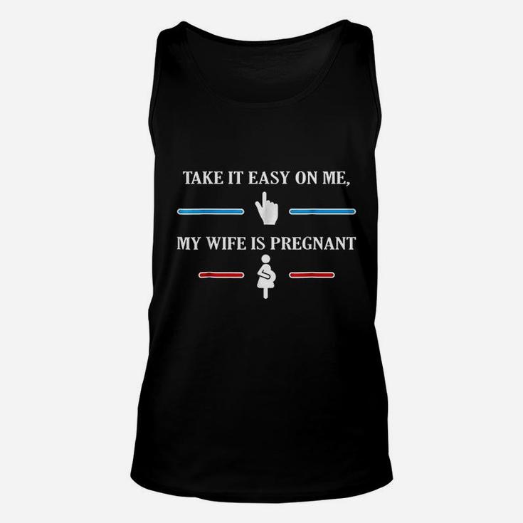Take It Easy On Me My Wife Is Preg Fun For Husband Unisex Tank Top