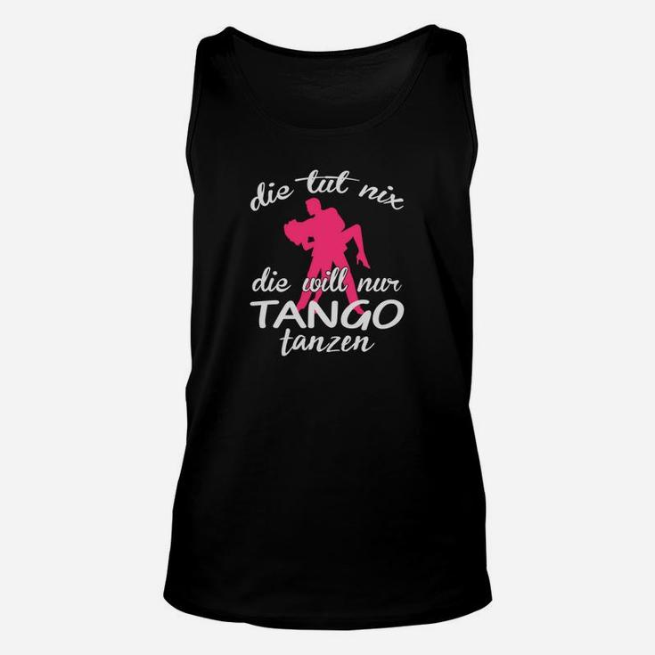 Tango-Tanz Unisex TankTop Schwarz, Die tut nix, die will nur Tanzen Spruch