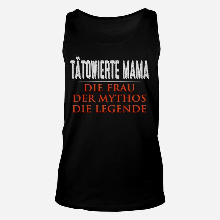 Tatowierte Mama Die Frau Der Mythos Die Legende TankTop