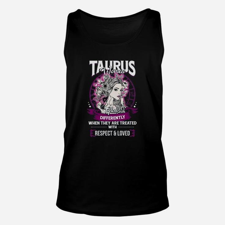 Taurus Women Glows Differently When They Are Treated With Respect And Loved Unisex Tank Top