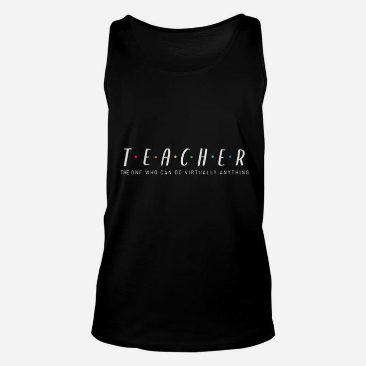 Teacher The One Who Can Do Virtually Anything Unisex Tank Top