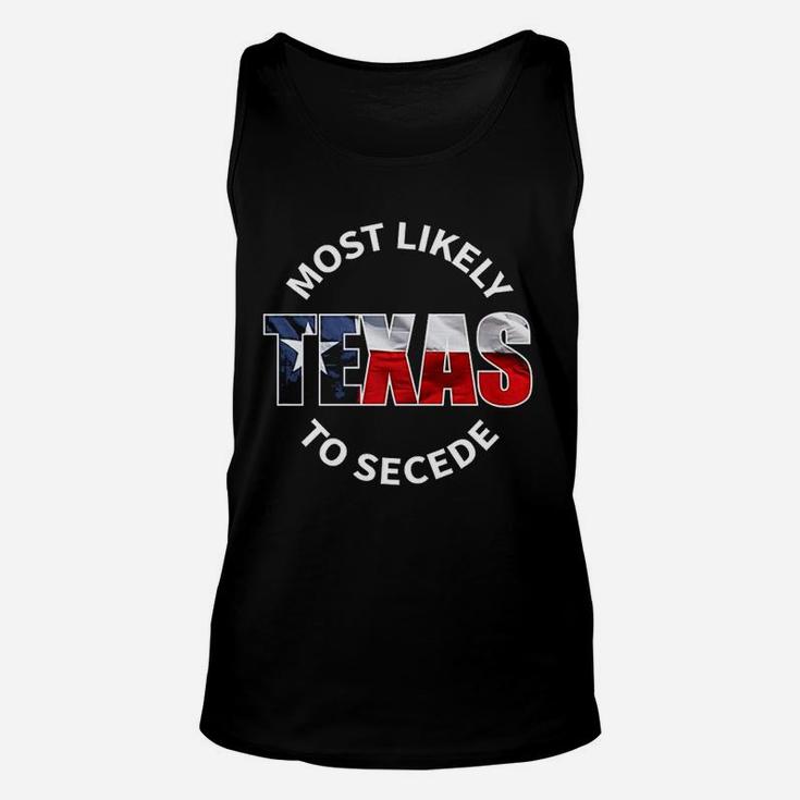 Texas Flag Most Likely To Secede Succeed Joke Unisex Tank Top
