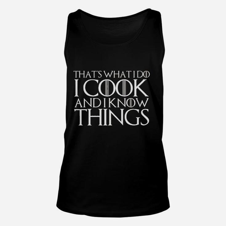 That Is What I Do I Cook And I Know Things Unisex Tank Top