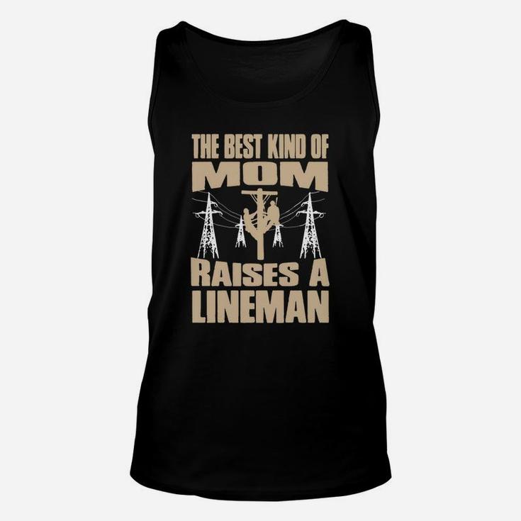 The Best Kind Of Mom Raises A Lineman Mothers Day Unisex Tank Top