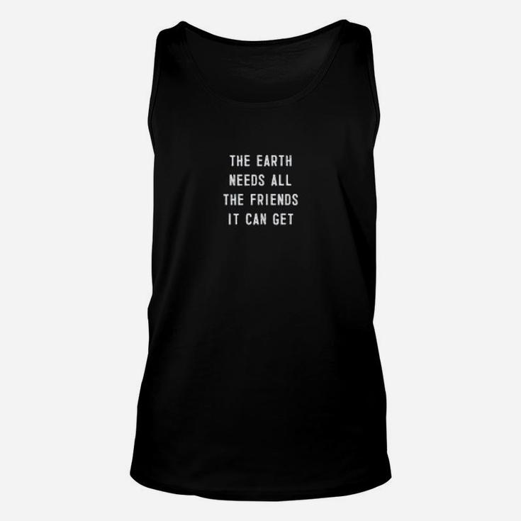 The Earth Needs All The Friends It Can Get Climate Change Unisex Tank Top