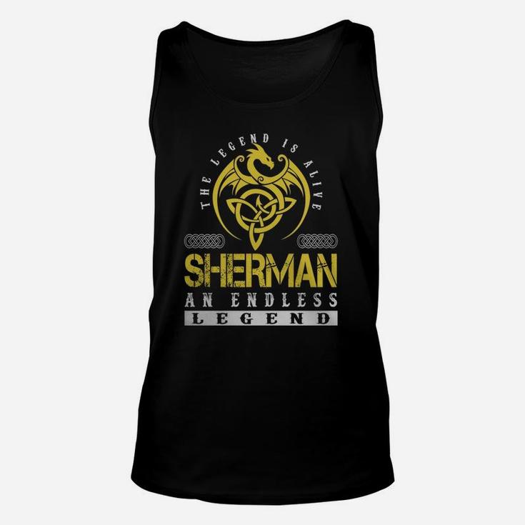 The Legend Is Alive Sherman An Endless Legend Name Shirts Unisex Tank Top