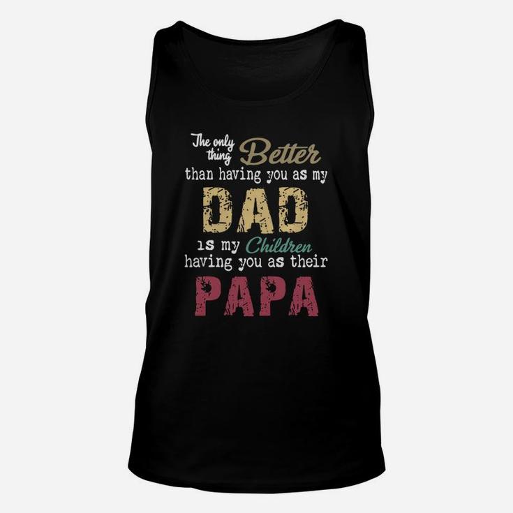 The Only Thing Better Than Having You As My Dad Children Papa Vintage Shirt Unisex Tank Top