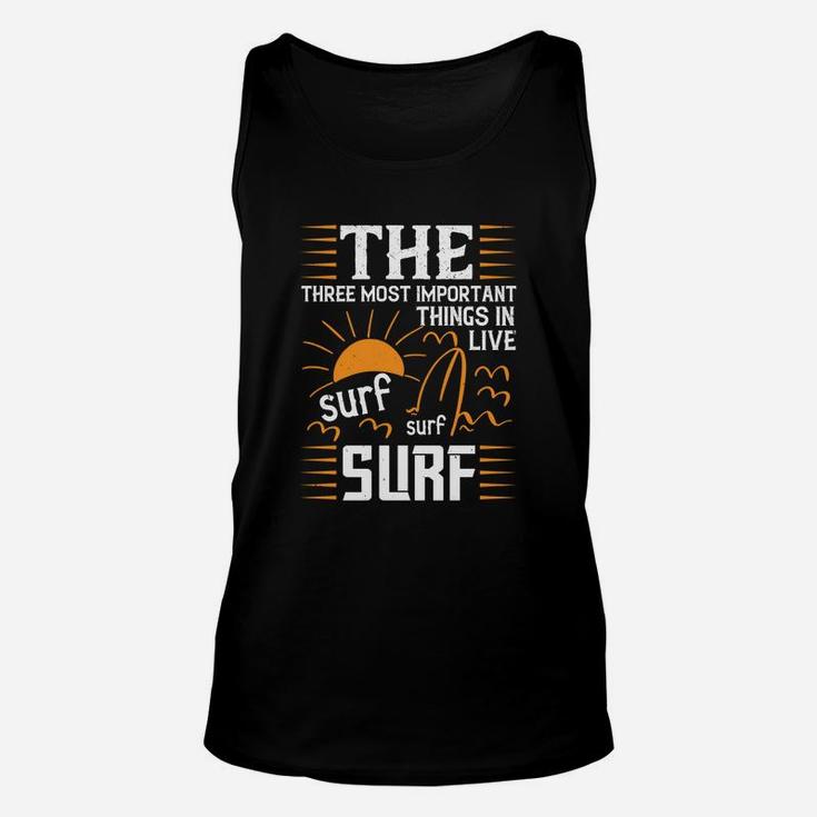 The Three Most Important Things In Life Sur Surf Surf Unisex Tank Top