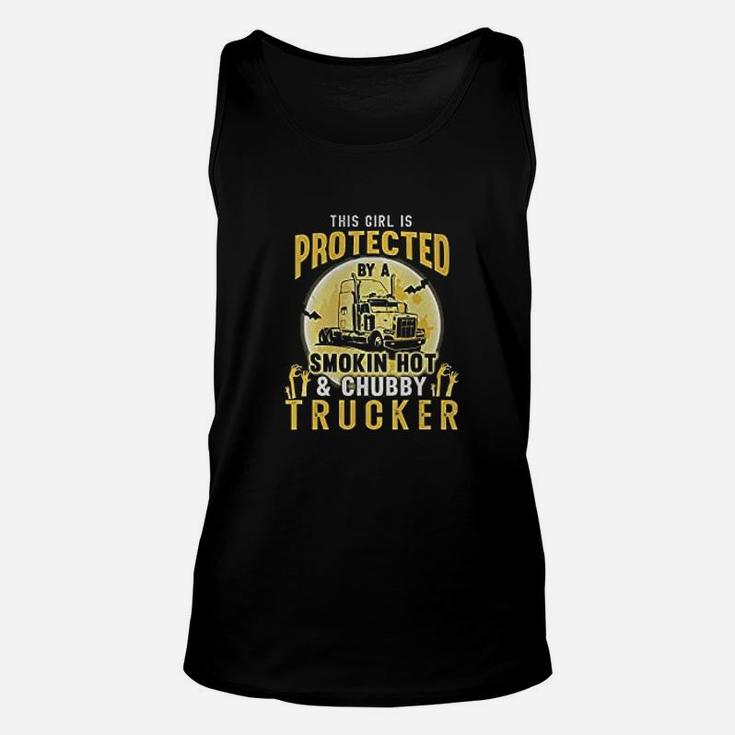 This Girl Is Protected By A Smoking Hot Chubby Trucker Unisex Tank Top