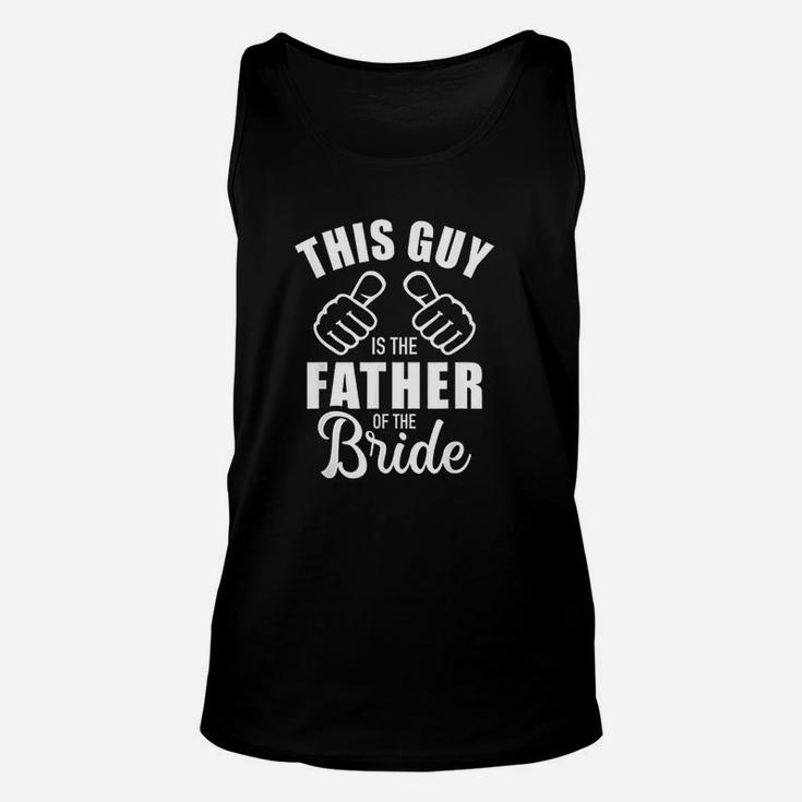This Guy Is The Father Of The Bride Funny Gift For Wedding Unisex Tank Top