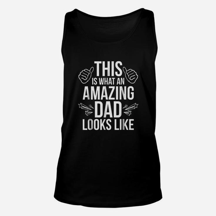 This Is What An Amazing Dad Looks Like Fun Fathers Day Unisex Tank Top
