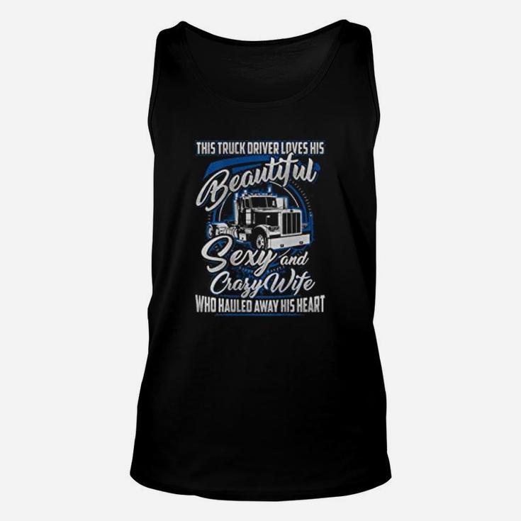 This Truck Driver Loves His Beautiful Crazy Wife Trucker Unisex Tank Top