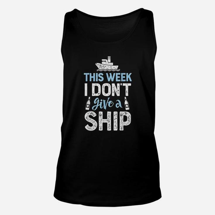 This Week I Dont Give A Ship Cruise Trip Vacation Unisex Tank Top