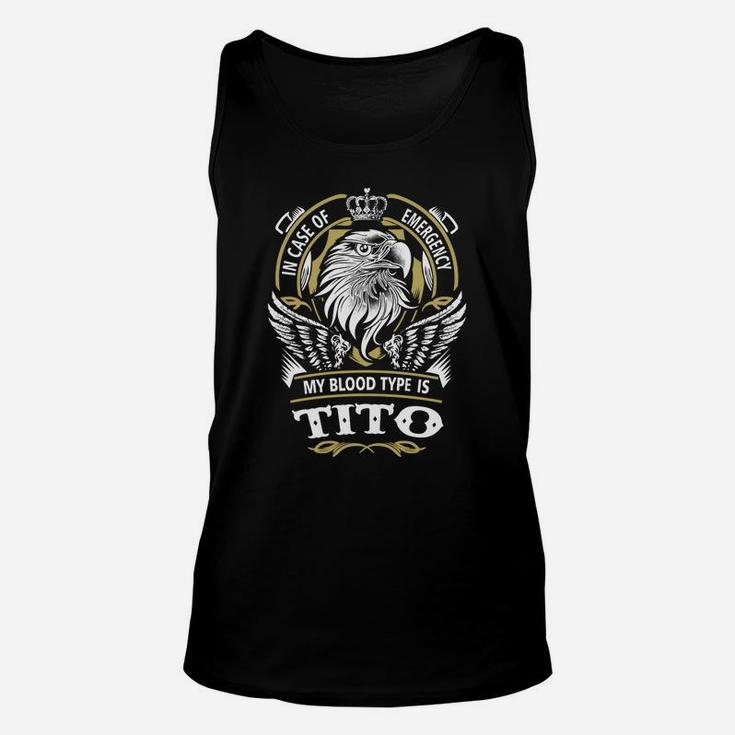 Tito In Case Of Emergency My Blood Type Is Tito -tito T Shirt Tito Hoodie Tito Family Tito Tee Tito Name Tito Lifestyle Tito Shirt Tito Names Unisex Tank Top
