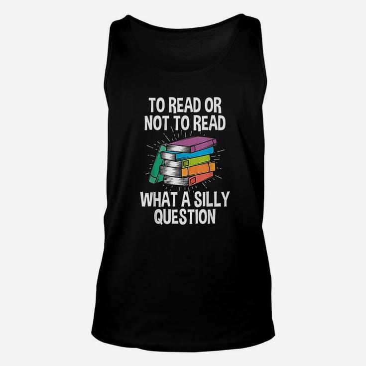 To Read Or Not To Read Reading Hobby Book Lover Unisex Tank Top