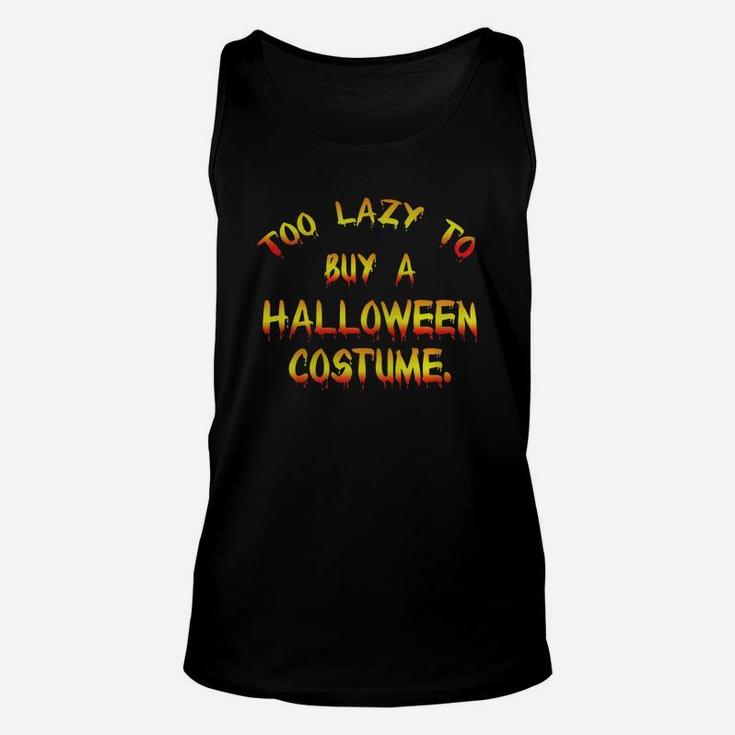 Too Lazy To Buy A Halloween Costume Unisex Tank Top