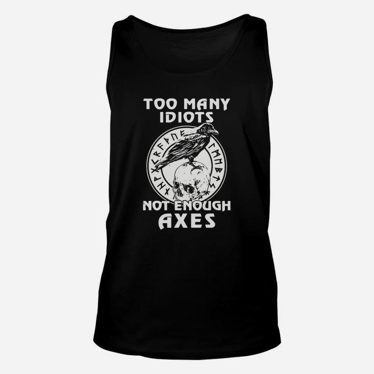 Too Many Idiots Not Enough Axes Unisex Tank Top