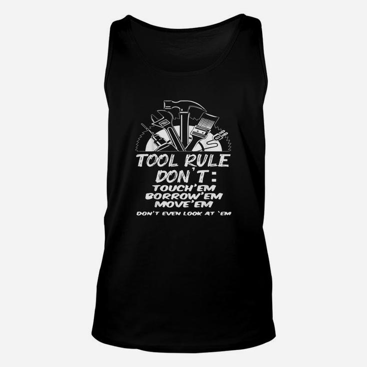 Tool Rules Dont Touch Em Borrow Em Or Moveem Unisex Tank Top