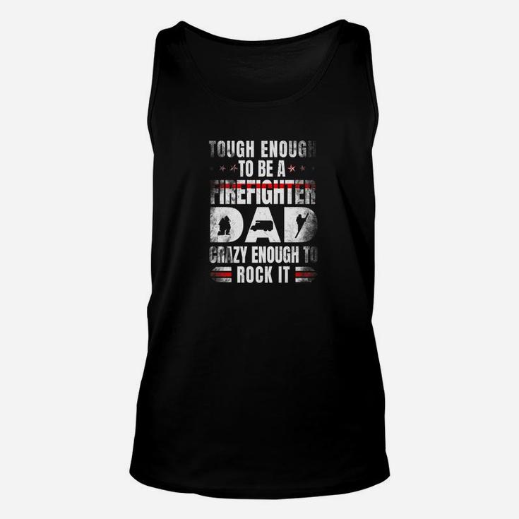 Tough Enough To Be Firefighter Dad Funny Fathers Day Dad Premium Unisex Tank Top